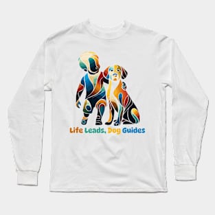 Life Leads, Dog Guides | Dog and a Boy | Dog Lover Design | Best friend Doggy Long Sleeve T-Shirt